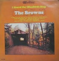 The Browns - I Heard The Bluebirds Sing